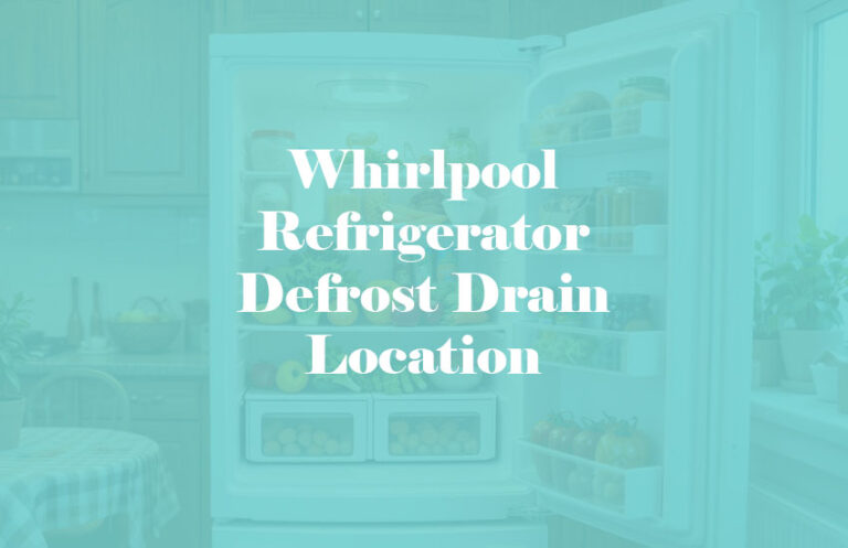 Whirlpool Refrigerator Defrost Drain Location