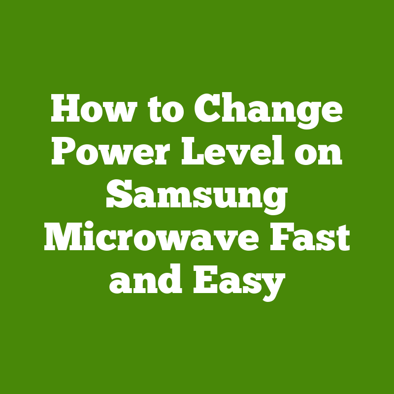 Easy Way to Change Power Level on Your Samsung Microwave