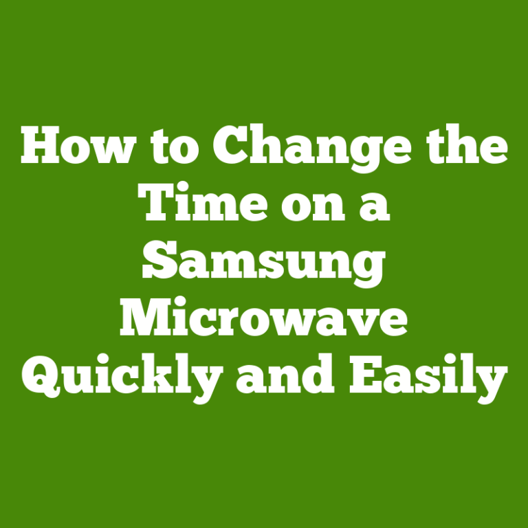 How to Change the Time on a Samsung Microwave Quickly and Easily