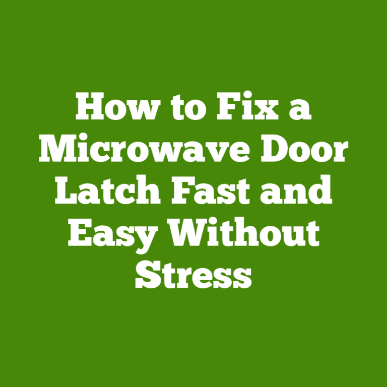 How to Fix a Microwave Door Latch Fast and Easy Without Stress