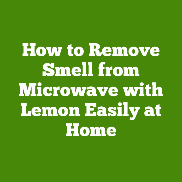 How to Remove Smell from Microwave with Lemon Easily at Home