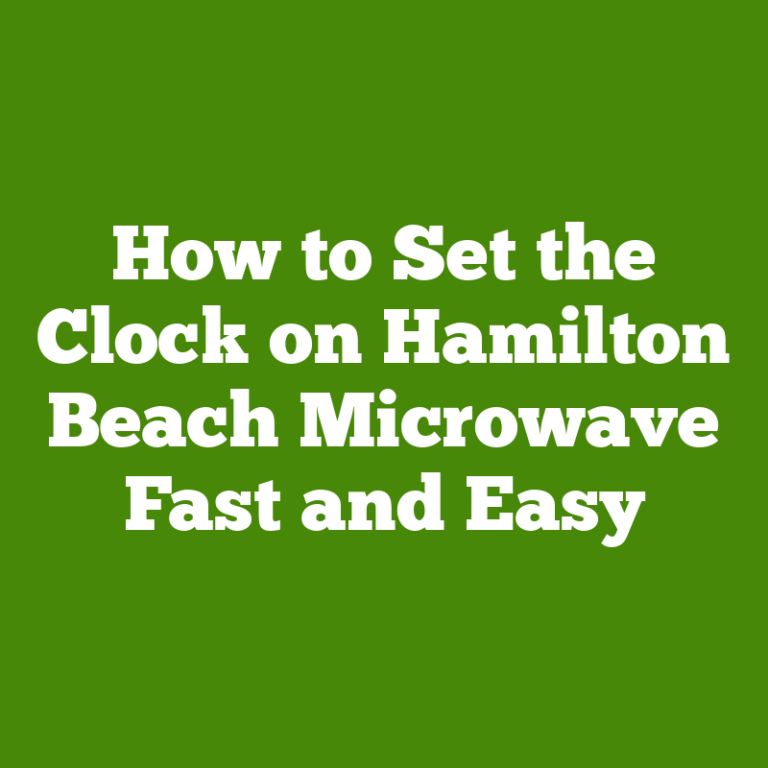 How to Set the Clock on Hamilton Beach Microwave Fast and Easy