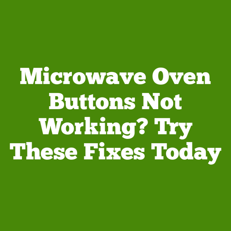 Microwave Oven Buttons Not Working? Try These Fixes Today