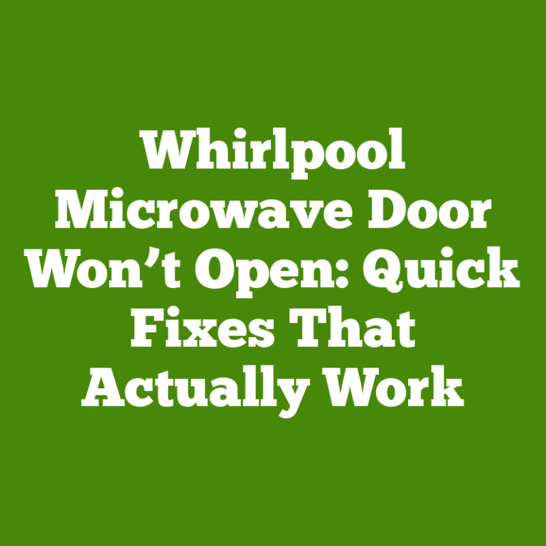 Whirlpool Microwave Door Won’t Open: Quick Fixes That Actually Work