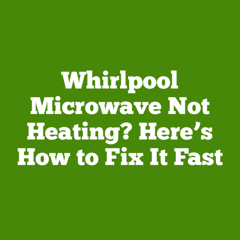 Whirlpool Microwave Not Heating? Here’s How to Fix It Fast