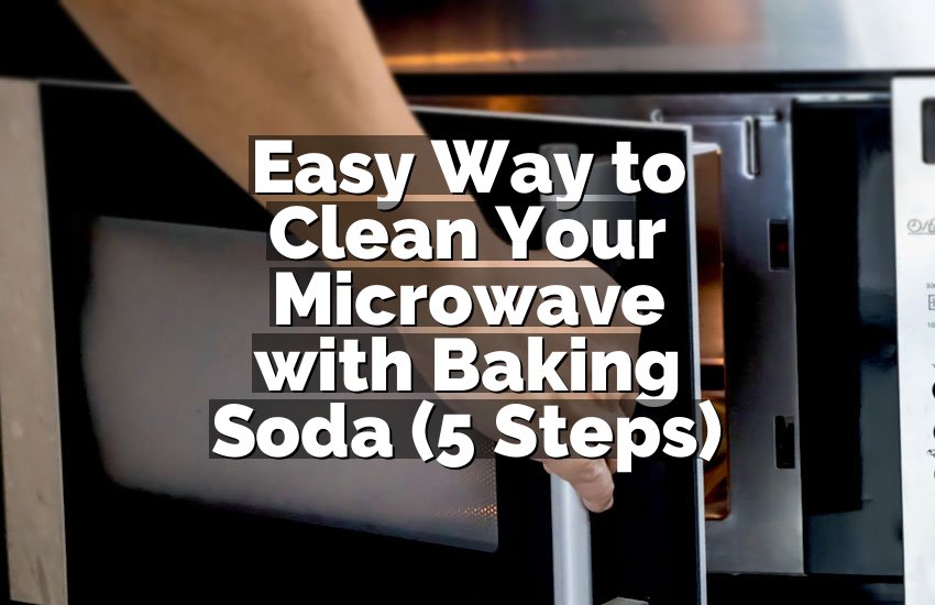 Easy Way to Clean Your Microwave with Baking Soda (5 Steps)