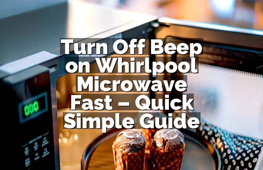 Turn Off Beep on Whirlpool Microwave Fast – Quick Simple Guide