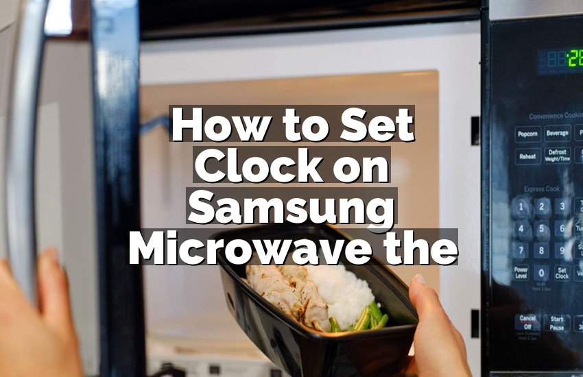 How to Set Clock on Samsung Microwave the