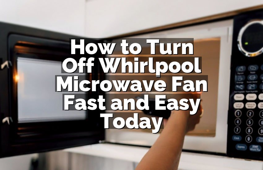 How to Turn Off Whirlpool Microwave Fan Fast and Easy Today