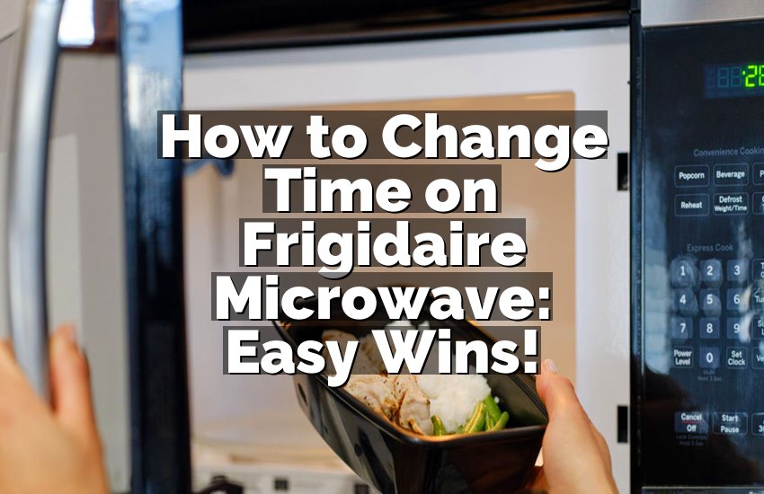 How to Change Time on Frigidaire Microwave: Easy Wins!