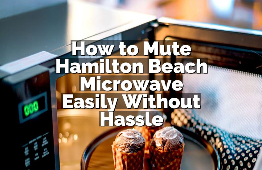 How to Mute Hamilton Beach Microwave Easily Without Hassle