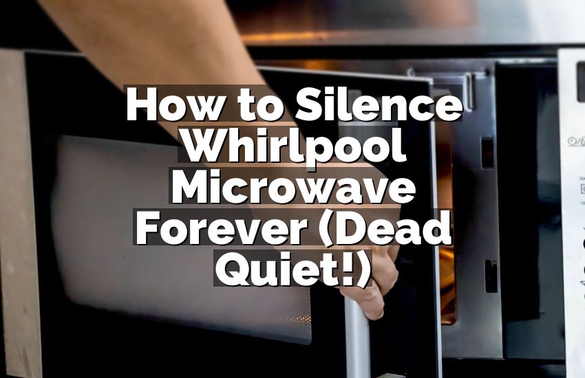 How to Silence Whirlpool Microwave Forever (Dead Quiet!)