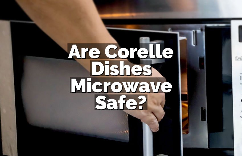 Are Corelle Dishes Microwave Safe?