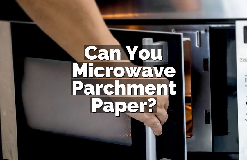 Can You Microwave Parchment Paper?
