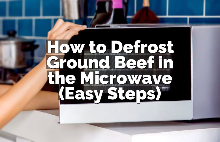How to Defrost Ground Beef in the Microwave (Easy Steps)
