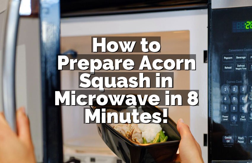 How to Prepare Acorn Squash in Microwave in 8 Minutes!