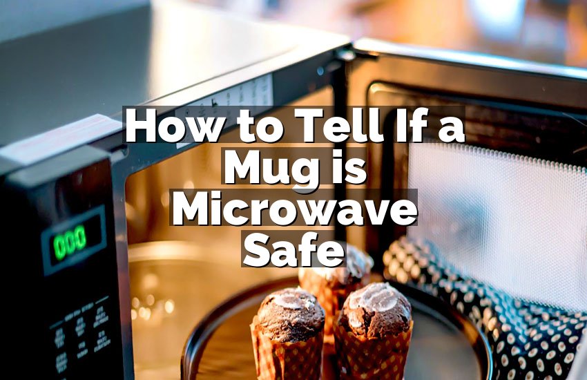 How to Tell If a Mug is Microwave Safe