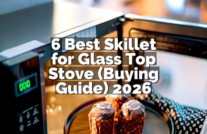 6 Best Skillet for Glass Top Stove (Buying Guide) 2026