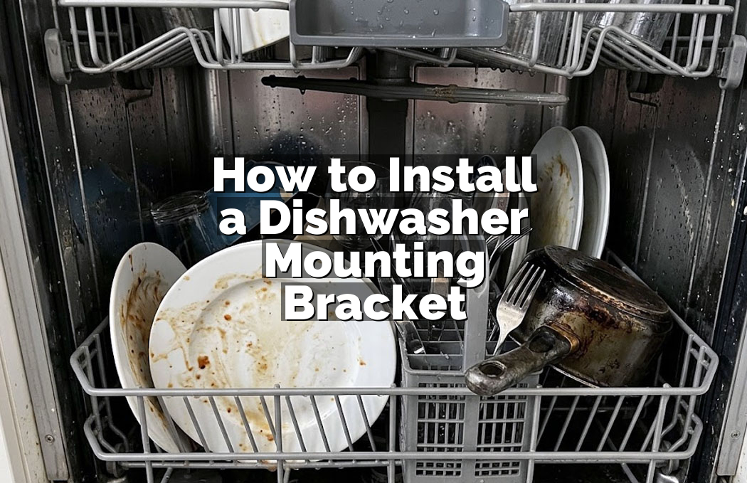 How to Install a Dishwasher Mounting Bracket